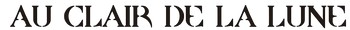 AU CLAIR DE LA LUNE
